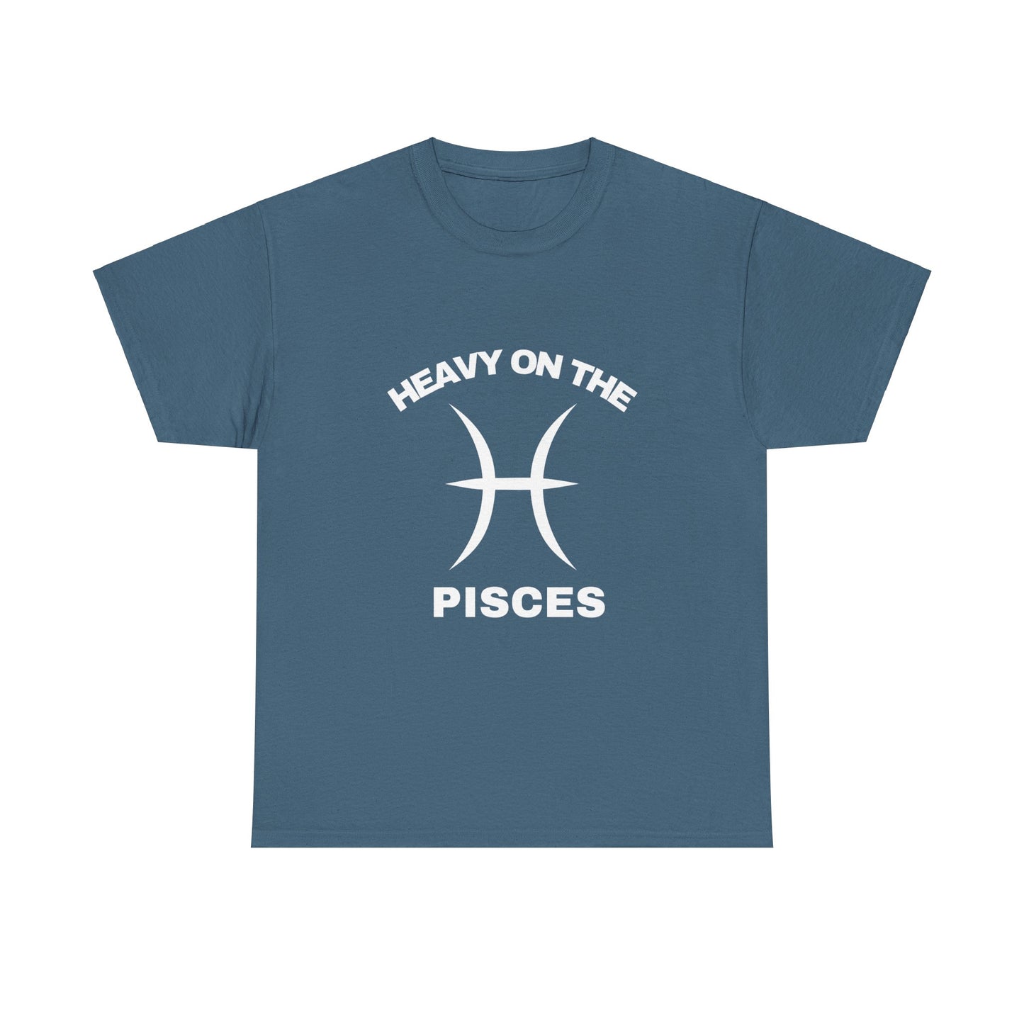 Heavy On The Pisces