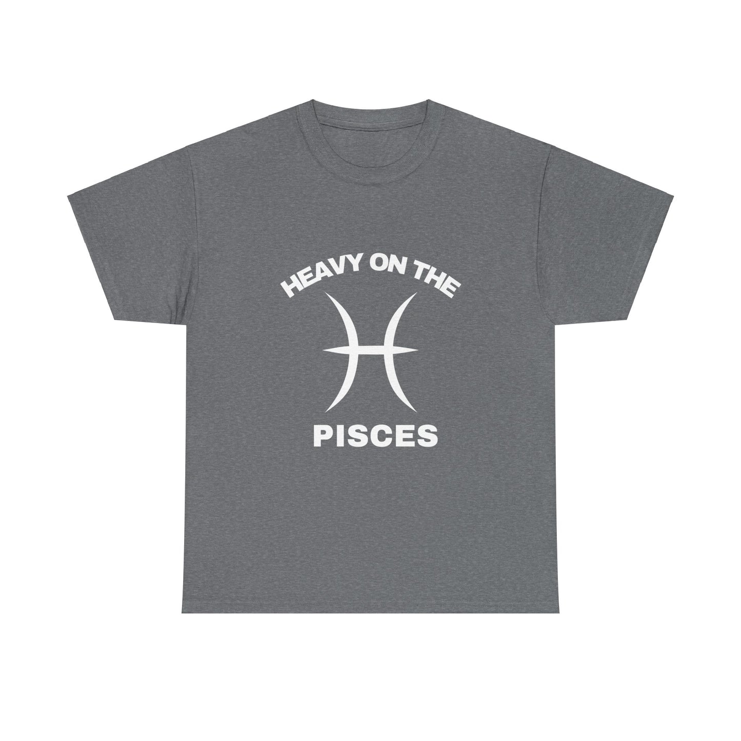 Heavy On The Pisces