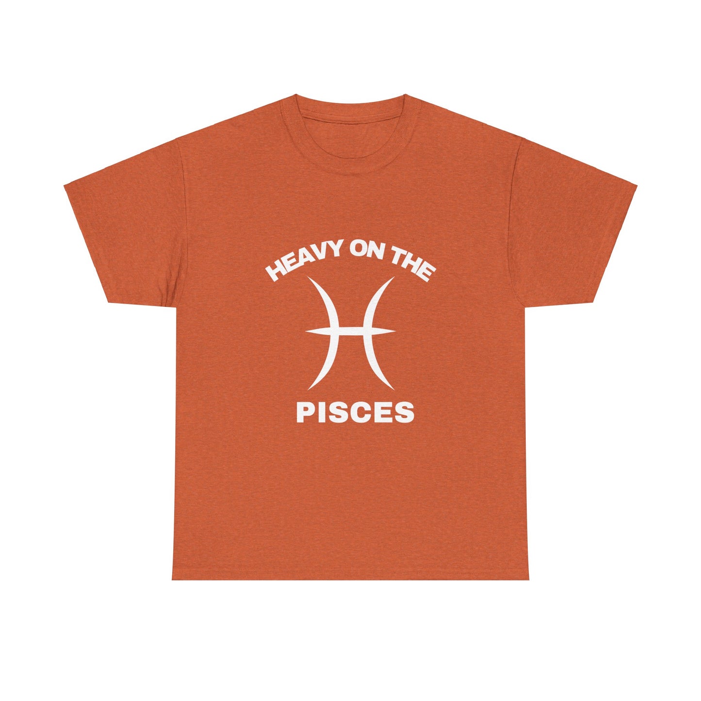 Heavy On The Pisces