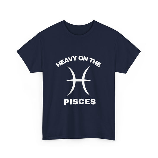 Heavy On The Pisces